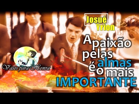 A paixão pelas almas é o mais importante - Josué Yrion