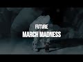 Future - March Madness (Clean)