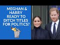 Meghan and Harry Ready to Ditch Royal Titles for Politics? #meghanmarkle #meghanandharry #ukroyals - Royal Daily Tea Meghan and Harry Ready to Ditch Royal Titles for Politics? #meghanmarkle #meghanandharry #ukroyals