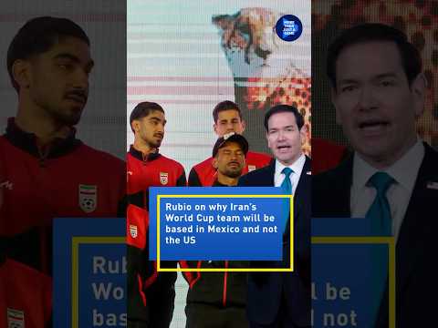 Rubio on why Iran's World Cup team will be based in Mexico and not in US