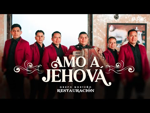Grupo Norteño Restauración - Amo A Jehová (Videoclip Oficial)