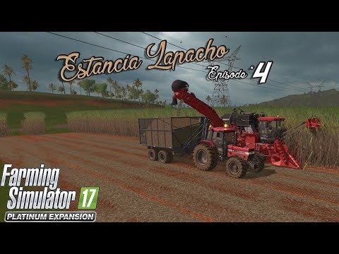 SUGAR CANE HARVEST - Let's Play Farming Simulator 2017 - Platinum Edition - Estancia Lapacho S1 E4