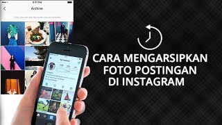 Tips - Cara Mudah Arsipkan atau Hilangkan Postingan Foto dan Video di Aplikasi Instagram