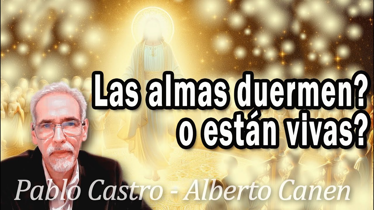 LAS ALMAS DUERMEN? O LAS ALMAS ESTAN VIVAS? ESTÁN CON DIOS?