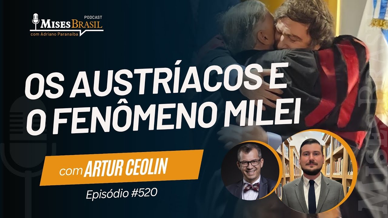 A Escola Austríaca e o fenômeno Milei, com Artur Ceolin
