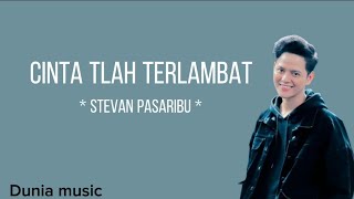 Download lagu Cinta Tlah Terlambat - Stevan Pasaribu || lirik lagu mp3