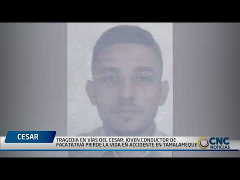 TRAGEDIA EN VÍAS DEL CESAR  JOVEN CONDUCTOR DE FACATATIVÁ PIERDE LA VIDA EN ACCIDENTE EN TAMALAMEQUE