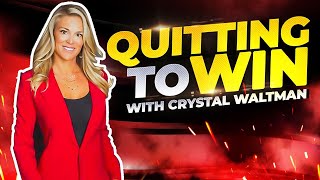 12. Quitting to Win with Crystal Waltman