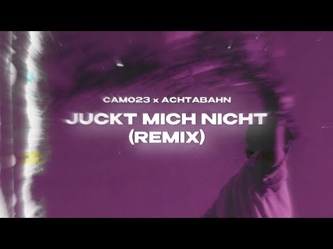 CAMO23 x ACHTABAHN - JUCKT MICH NICHT (ACHTABAHN REMIX)