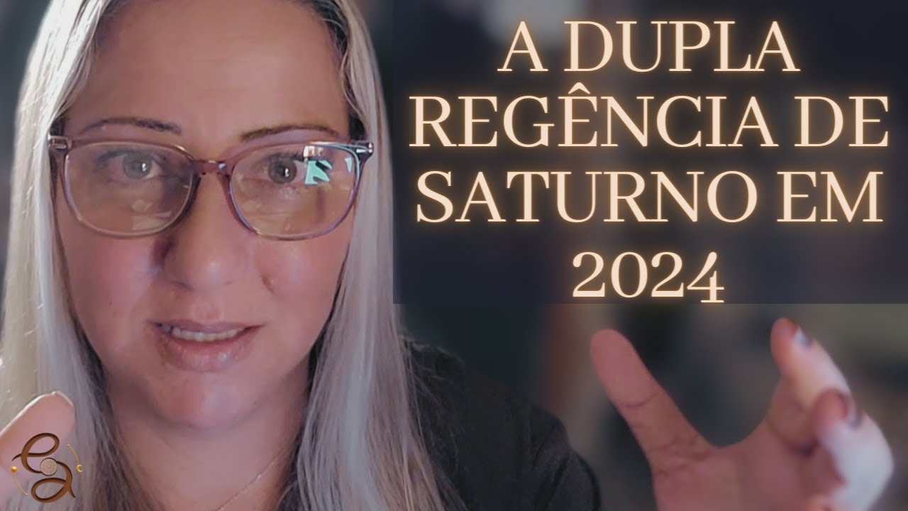 PREVISÃO 2024 | A DUPLA REGÊNCIA DE SATURNO | ANO DE SATURNO | O QUE ESPERA - ENTENDA!