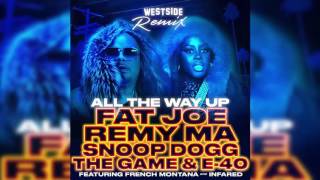 Fat Joe, Remy Ma, Snoop Dogg, The Game &amp; E-40 Ft. French Montana - All the Way Up (Westside Remix)