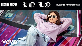 Destiny Rogers, P-Lo, Guapdad 4000 - Lo Lo (Audio) ft. P-Lo, Guapdad 4000