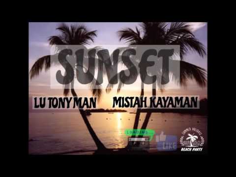 LU TONY MAN FEAT MISTAH KAYAMAN   SUNSET - PROD DJ TIUM