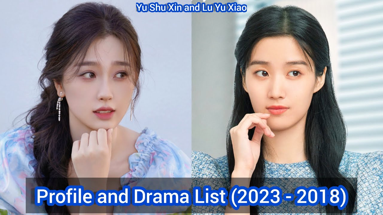 Yu Shu Xin and Lu Yu Xiao (My Journey to You) | Profile and Drama List (2023 - 2018) |