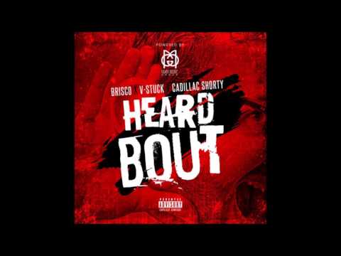 Brisco Feat. V Stuck & Cadillac Shorty - Heard Bout (New Song 2016)