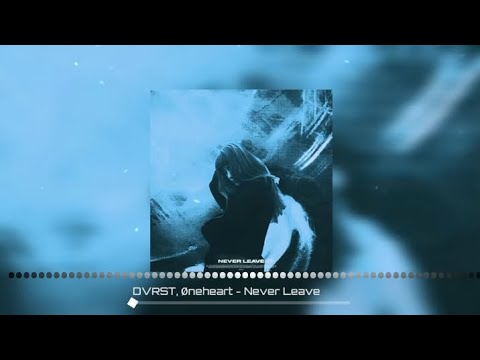 DVRST, Øneheart - Never Leave