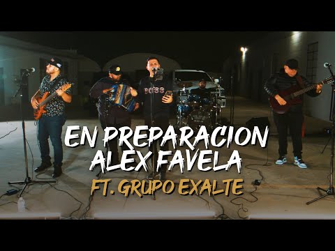 Alex Favela ft. Grupo Exalte - En Preparacion (En Vivo)