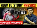 How to Study Physics for IIT JEE🔥| Complete Roadmap| Prashant Kirad