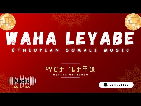 Waha Leyabe - Marta Getachew (Ethiopian Somali Music)