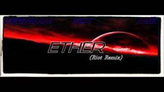 Ether (Riot Remix)-CeGrimm,Miz & Six