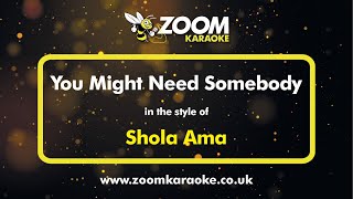 Shola Ama - You Might Need Somebody - Karaoke Version from Zoom Karaoke