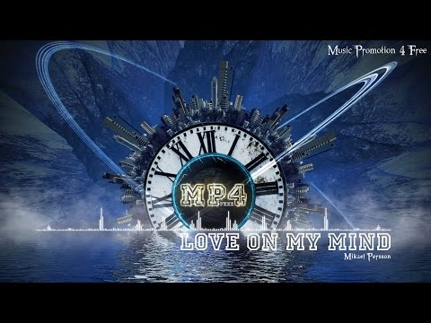 Love On My Mind by Mikael Persson - [House Music]