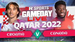Croatia v Canada | Gameday Live | Qatar 2022 Ft. Nicky, Ty & Stuart