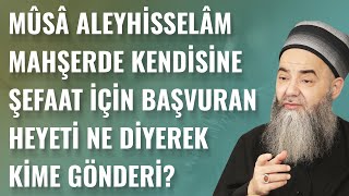 Mûsâ Aleyhisselâm Mahşerde Kendisine Şefaat İçin Başvuran Heyeti Ne Diyerek Kime Gönderdi?