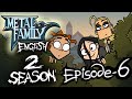 Metal Family Season 2 Episode 6