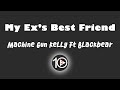 Machine Gun Kelly Ft Blackbear My Ex S Best Friend 10 Hour NIGHT LIGHT Version