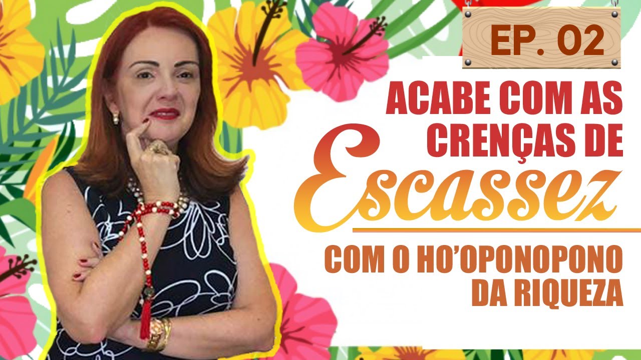 Ho'oponopono da Riqueza | Acabe com as Crenças de Escassez com o Ho’oponopono da Riqueza #Ep2