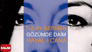 Tülay German - Gözümde Daim Hayal-i Cana - [ Yunus'tan Nazım'a © 1999 Kalan Müzik ]