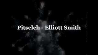 Pitseleh -  Elliott Smith (cover)