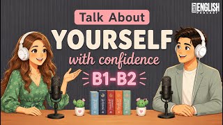 Talk About Yourself with confidence | Easy English podcast | B1-B2 Listening practice
