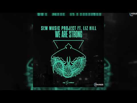 SEM Music Project - We Are Strong (feat. Liz Hill)