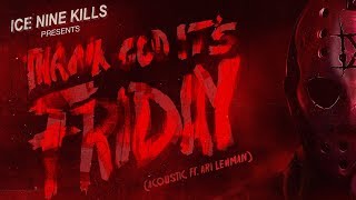 Ice Nine Kills - Thank God It&#39;s Friday (Acoustic feat. Ari Lehman)