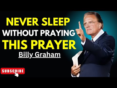 🌟 NEVER SLEEP WITHOUT PRAYING THIS PRAYER | LIFE-CHANGING MOTIVATIONAL SPEECH  BILLY GRAHAM🌟
