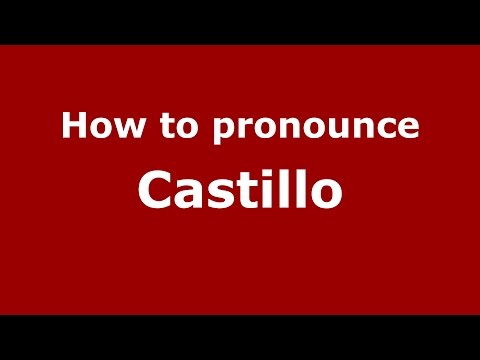 How to pronounce Castillo