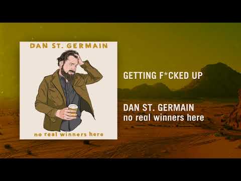 Getting F*cked Up | no real winners here | Dan St. Germain