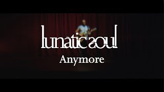 Kadr z teledysku Anymore tekst piosenki Lunatic soul