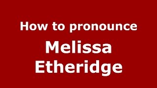 How to pronounce Melissa Etheridge