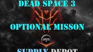 Dead Space 3 Optional Mission: "Supply Depot"