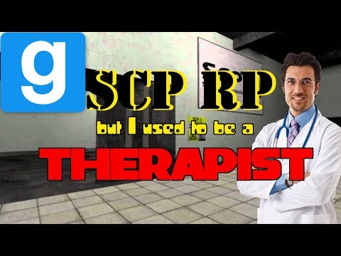 SCP RP but I used to be a Therapist