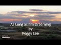 Peggy Lee - As Long as I'm Dreaming