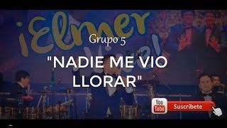 GRUPO 5 - NADIE ME VIO LLORAR - PRIMICIA 2019 LETRA