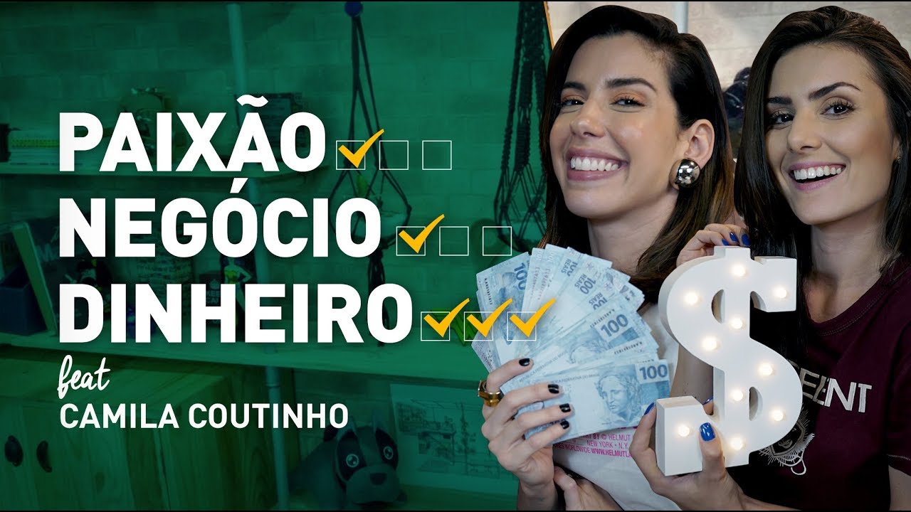 COMO TRANSFORMAR PAIXÃO EM DINHEIRO!? Feat Camila Coutinho