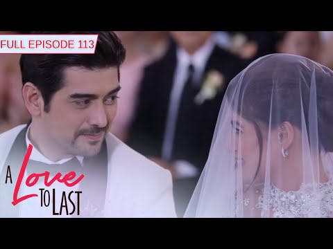 [ENG SUBS] Full Episode 113 | A Love to Last