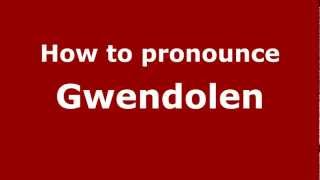 How to pronounce Gwendolen