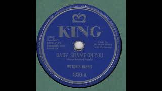 WYNONIE HARRIS-Baby, Shame On You KING 4330-A