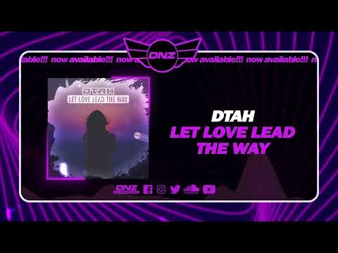 DNZF1520 // DTAH - LET LOVE LEAD THE WAY (Official Video DNZ Records)
